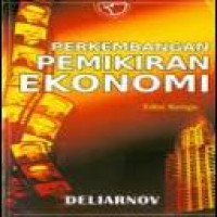 Perkembangan pemikiran ekonomi / Deliarnov