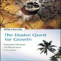 The Elusive quest for growth : economists adventures and misadventures in the tripics by William Easterly