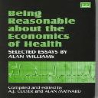 Being reasonable about the economics of health : selected essays by Alan Williams