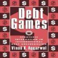 Debt games : strategic interaction in international debt rescheduling