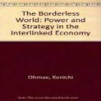 The borderless world: power and strategy in the interlinked world economy