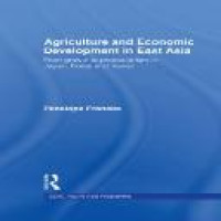 Agriculture and economic development in East Asia : from growth to protectionism in Japan, Korea, and Taiwan