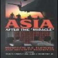 Asia after the miracle: redefining U.S. economic and security prioirities