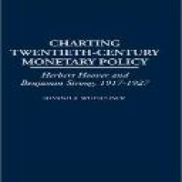 Charting twentieth-century monetary policy : Herbert Hoover and Benjamin Strong, 1917-1927