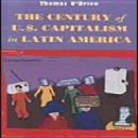 The Century of U.S. capitalism in Latin America
