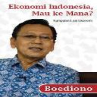 Ekonomi Indonesia, mau ke mana? : kumpulan esai ekonomi